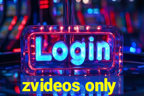 zvideos only